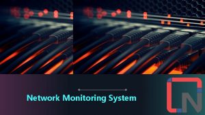 Network Monitoring System OVERVIEW Network monitoring is a