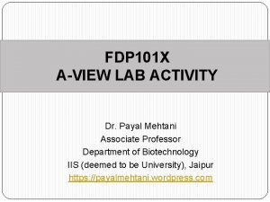 FDP 101 X AVIEW LAB ACTIVITY Dr Payal