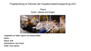 Projektprfung im Rahmen der Hauptschulabschlussprfung 2021 Thema Sucht