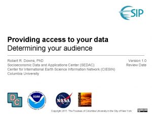 Providing access to your data Determining your audience
