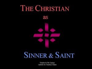 THE CHRISTIAN as SINNER SAINT Shepherd of the