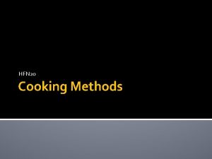 HFN 20 Cooking Methods Three Types of Cooking