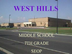 WEST HILLS MIDDLE SCHOOL 7 TH GRADE SEOP