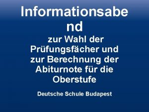 Informationsabe nd zur Wahl der Prfungsfcher und zur