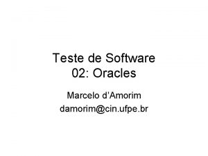 Teste de Software 02 Oracles Marcelo dAmorim damorimcin