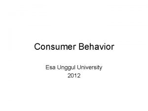 Consumer Behavior Esa Unggul University 2012 Budget Constraints