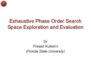 Exhaustive Phase Order Search Space Exploration and Evaluation