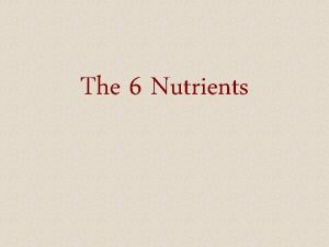 The 6 Nutrients WATER Explain why it is
