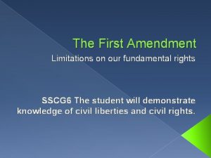 The First Amendment Limitations on our fundamental rights