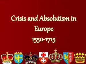 Crisis and Absolutism in Europe 1550 1715 Monarchy