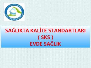 SALIKTA KALTE STANDARTLARI SKS EVDE SALIK Evde Salk