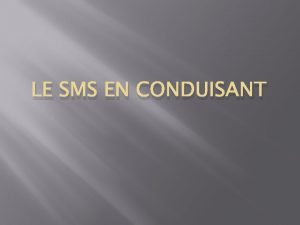 LE SMS EN CONDUISANT Rflchir Avant de voir