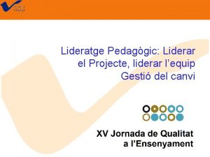 Lideratge Pedaggic Liderar el Projecte liderar lequip Gesti