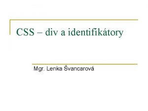 CSS div a identifiktory Mgr Lenka vancarov CSS