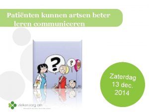 Patinten kunnen artsen beter leren communiceren Zaterdag 13