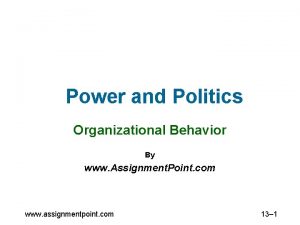 Power and Politics Organizational Behavior By www Assignment