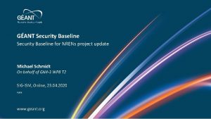 GANT Security Baseline for NRENs project update Michael