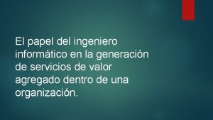 El papel del ingeniero informtico en la generacin