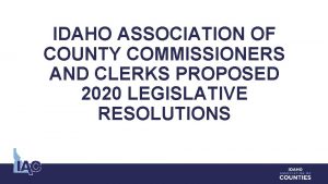 IDAHO ASSOCIATION OF COUNTY COMMISSIONERS AND CLERKS PROPOSED