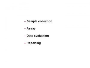 Sample collection Assay Data evaluation Reporting Dried Blood