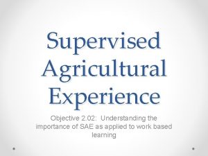 Supervised Agricultural Experience Objective 2 02 Understanding the