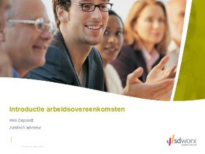 Introductie arbeidsovereenkomsten Wim Depondt Juridisch adviseur Inhoud Wat