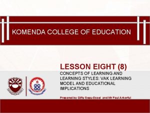 Komenda College of Education KOMENDA COLLEGE OF EDUCATION