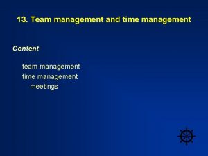13 Team management and time management Content team