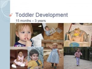 Toddler Development 15 months 3 years The Four