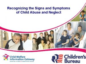 Recognizing the Signs and Symptoms of Child Abuse