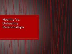 Healthy Vs Unhealthy Relationships Before you enter into