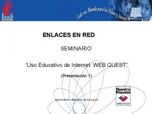ENLACES EN RED SEMINARIO Uso Educativo de Internet