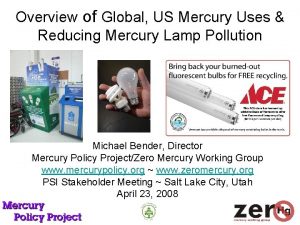 Overview of Global US Mercury Uses Reducing Mercury
