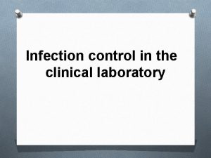 Infection control in the clinical laboratory Infection O
