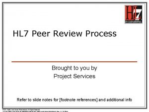 HL 7 Peer Review Process Brought to you