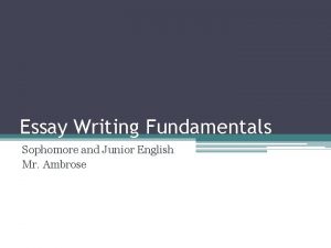 Essay Writing Fundamentals Sophomore and Junior English Mr