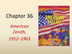 Chapter 36 American Zenith 1952 1963 A Cultural