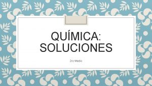 QUMICA SOLUCIONES 2 ro Medio Unidad 1 Soluciones