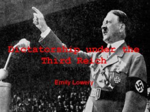Dictatorship under the Third Reich 1933 1945 Emily
