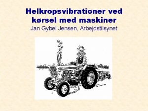 Helkropsvibrationer ved krsel med maskiner Jan Gybel Jensen