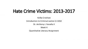 Hate Crime Victims 2013 2017 Kolby Croshaw Introduction