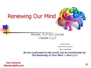 Renewing Our Mind Review A of Our Course