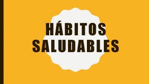 HBITOS SALUDABLES UNA ALIMENTACIN VARIADA Y EQUILIBRADA Una