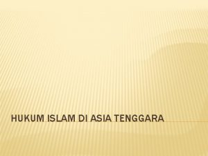 HUKUM ISLAM DI ASIA TENGGARA TREND PERKEMBANGAN HUKUM