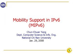 Mobility Support in IPv 6 MIPv 6 ChunChuan