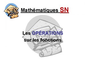 Mathmatiques SN Les OPRATIONS sur les fonctions S
