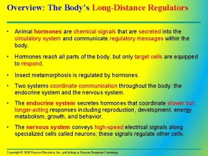 Overview The Bodys LongDistance Regulators Animal hormones are
