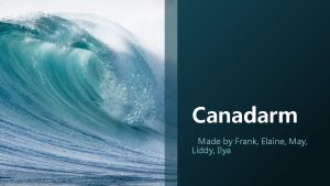 Canadarm Made by Frank Elaine May Liddy Ilya