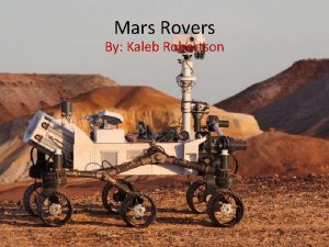 Mars Rovers By Kaleb Robertson 8 successfully landed Mars Rovers By Kaleb Robertson 8 successfully landed