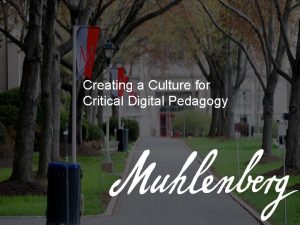 Creating a Culture for Critical Digital Pedagogy Lora